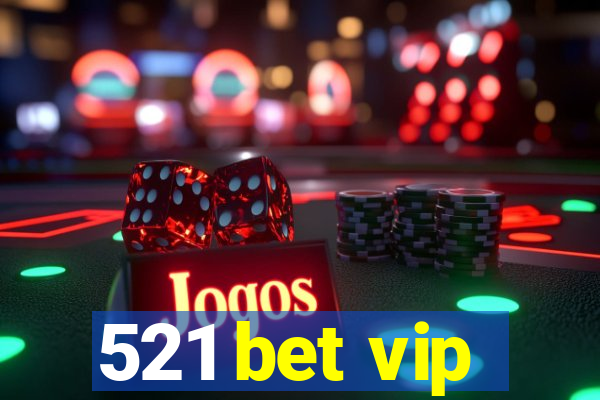 521 bet vip